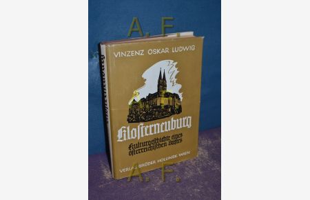 Klosterneuburg : Kulturgeschichte eines österreichischen Stiftes.   - Beiträge zur Geschichte, Kultur- und Kunstgeschichte der Stadt Wien