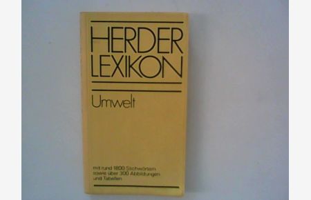Herder-Lexikon l: Umwelt : mit rund 1800 Stichwörtern sowie über 300 Abbildungen und Tabellen.