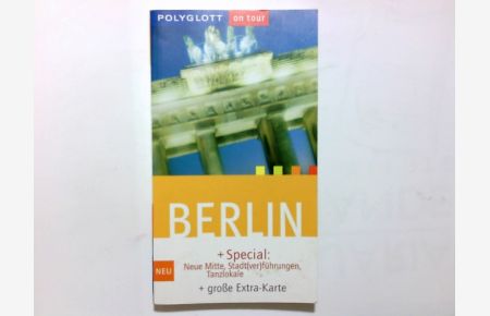 Berlin : [+ Special: Neue Mitte, Stadt(ver)führungen, Tanzlokale].   - Christiane Petri. [Special: Redaktionsbüro Surpress, Berlin. Manuela Blisse und Uwe Lehmann verf. das Special] / Polyglott on tour ; 601