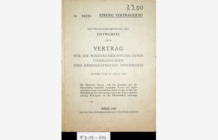 STAATSVERTRAG ENTWURF- Deutsche Übersetzung des Entwurfes zum Vertrag für die Wiedererrichtung eines unabhängigen und demokratischen Österreich Stand vom 24. April 1947