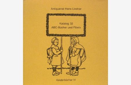 Antiquariat Hans Lindner Katalog 32, ABC- Bücher und Fibeln.   - Kinderbücher VI.