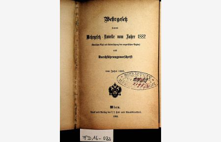 Wehrgesetz sammt Wehrgesetz- Novelle vom Jahre 1882 (Deutscher Text und Uebersetzung des ungarischen Textes) und Durchführungsvorschrift vom Jahre 1882