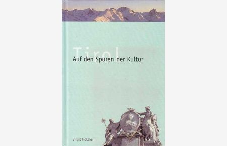 Tirol - Auf den Spuren der Kultur.