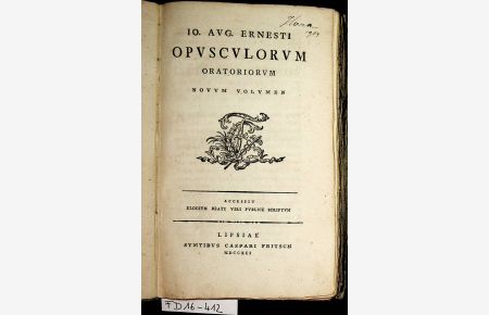 Opusculorum Oratoriorum Novum Volumen ; accessit elogium beati viri publice scriptum.
