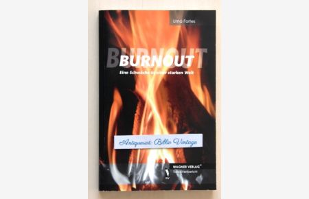 Burnout : eine Schwäche in einer starken Welt . (Tatsachenbericht ) .   - ( Bericht Biographie Therapie Psychologie Erkrankung Psychotherapie Therapie Überarbeitung )