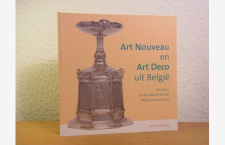 Art Nouveau en Art Deco uit België. Een keuze uit de collectie van het Design museum Gent