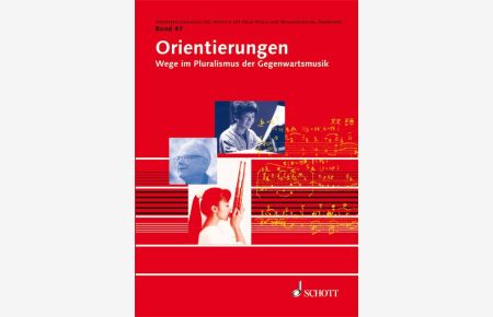 Orientierungen Band 47  - Wege im Pluralismus der Gegenwartsmusik, (Reihe: Veröffentlichungen des Instituts für Neue Musik und Musikerziehung, Darmstadt)