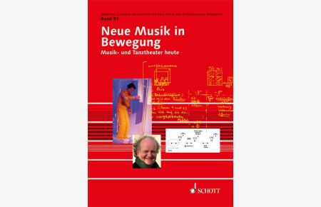 Neue Musik in Bewegung Band 51  - Musik- und Tanztheater heute, (Reihe: Veröffentlichungen des Instituts für Neue Musik und Musikerziehung, Darmstadt)
