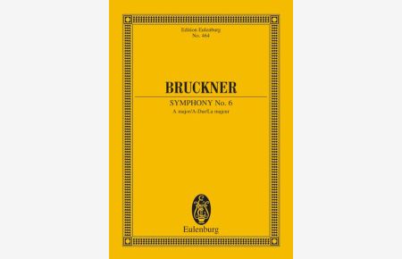 Sinfonie Nr. 6 A-Dur  - Nach Anton Bruckner: Sämtliche Werke. Kritische Gesamtausgabe, (Reihe: Eulenburg Studienpartituren)