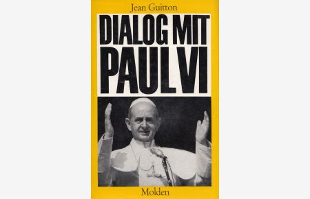 Dialog mit Paul VI.   - [Aus d. Franz. übertr. von Georg Bürke. Vorw. von Franz König]