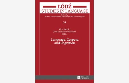 Language, Corpora and Cognition.   - Lódz Studies in Language ; 51