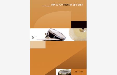 How To Play Drums In A Big Band  - A Tune-Based Guide to Stylistic Playing in a Large Jazz Ensemble, (Reihe: How to play...in a Big Band)