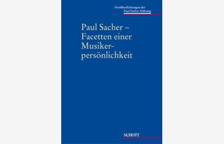 Paul Sacher Band 11  - Facetten einer Musikerpersönlichkeit, (Reihe: Veröffentlichungen der Paul Sacher Stiftung)
