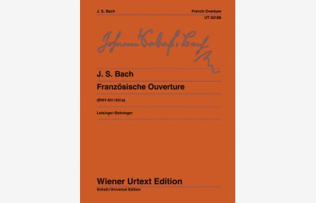Französische Ouverture BWV 831/831a  - Fassung in c-Moll BWV 831a und h-Moll BWV 831, (Serie: Wiener Urtext Edition)