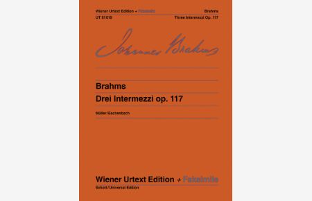 Drei Intermezzi op. 117  - Nach dem Autograf und der Originalausgabe, (Serie: Wiener Urtext Edition), (Reihe: Wiener Urtext Edition + Faksimile)