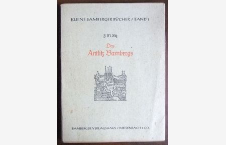 Das Antlitz Bambergs.   - J. M. Ritz / Kleine Bamberger Bücher ; Bd. 1