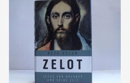 Zelot. Jesus von Nazaret und seine Zeit