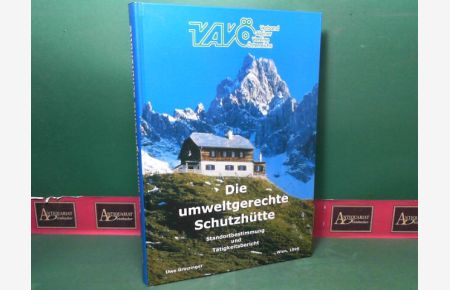 Die umweltgerechte Schutzhütte - Standortbestimmung und Tätigkeitsbericht zur umweltgerechten Sanierung der Schutzhütten alpiner Vereine.