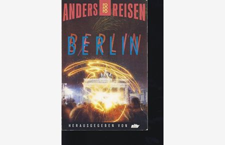 Berlin : ein Reisebuch in den Alltag von Zitty.   - [die Hrsg. Manfred Hobsch ; Hans-Joachim Neumann. Die Autorinnen und Autoren Dagmar Bäck ...] / Rororo ; 9061 : rororo-Sachbuch : Anders reisen