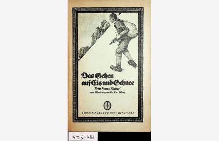 Das Gehen auf Eis und Schnee. Unter Mitw. von Karl Blodig. Mit Zeichn. [im Text u. auf Taf. ] von Prof. Zellner