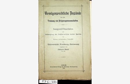 Vermögensrechtliche Anstände bei der Trennung von Religionsgenossenschaften. Freiburg (Schweiz), Univ. , Diss. , 1901