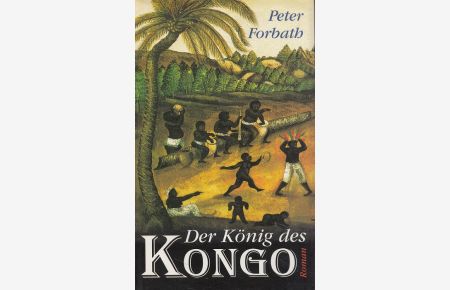 Der König des Kongo  - Aus dem Amerikan. von Heinz Tophinke und Ursula Wulfekamp