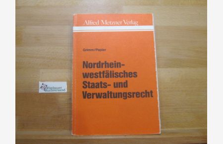 Nordrhein-westfälisches Staats- und Verwaltungsrecht : (StVwR NW).   - hrsg. von Dieter Grimm u. Hans-Jürgen Papier. Bearb. von Norbert Achterberg ...
