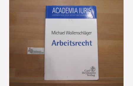 Arbeitsrecht.   - von. Unter Mitarb. von Dirk Pollert und Markus Löffler / Academia iuris