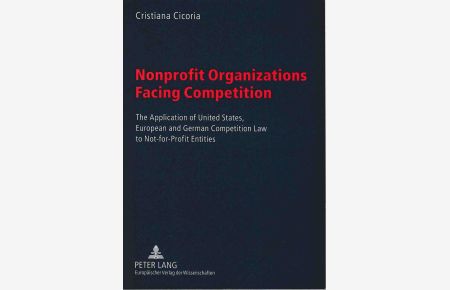 Nonprofit organizations facing competition : the application of United States, European and German competition law to not-for-profit entities.