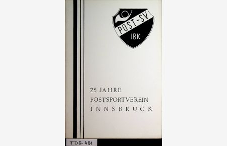 25 Jahre Postsportverein Innsbruck. (Festschrift. Gestaltung: Max Sturm. )