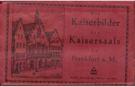 Die Kaiserbilder des Kaisersaals zu Frankfurt a. Main Leporello mit 16 Blatt (fester Karton)