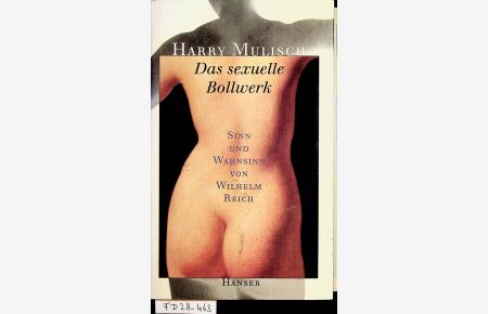 Das sexuelle Bollwerk : Sinn und Wahnsinn von Wilhelm Reich.