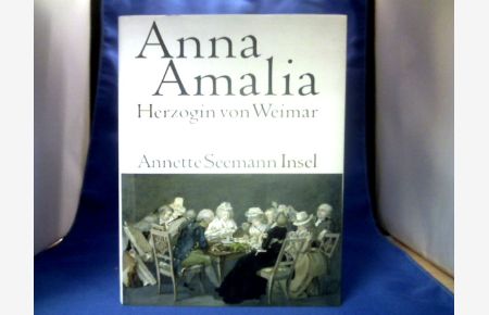 Anna Amalia : Herzogin von Weimar.   - Fotos von Constantin Beyer.