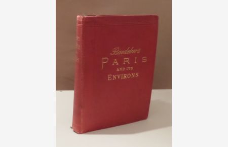 Paris and environs with routes from London to Paris. Handbook for Travellers. With 14 maps and 42 plans. Eighteenth revised editon.
