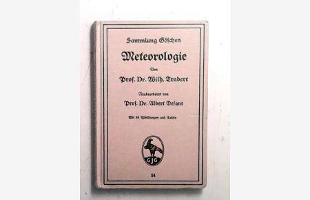 Meteorologie. Vierte (4. ), z. T. umgearbeitete Auflage von Albert Defant. Neudruck.