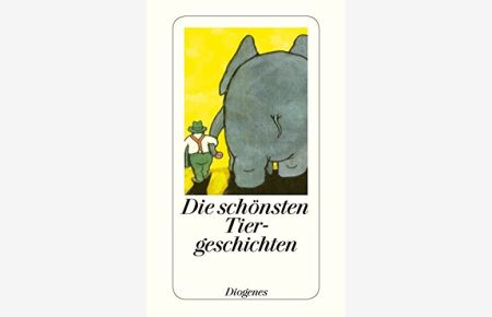 Die schönsten Tiergeschichten.   - ausgew. von Daniel Kampa / Diogenes-Taschenbuch ; 24160