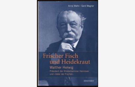 Frischer Fisch und Heidekraut. Walther Herwig - Präsident der Klosterkammer Hannover und Vater der Fischer.