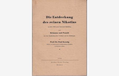 Die Entdeckung des reinen Nikotins im Jahre 1828 an der Universität Heidelberg durch Reimann und Posselt mit einer Beschreibung ihrer Vorläufer und mit Abbildungen