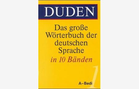 Duden - Das große Wörterbuch der deutschen Sprache in zehn Bänden - Band 1  - A - Bedi
