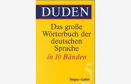 Duden - Das große Wörterbuch der deutschen Sprache in zehn Bänden - Band 5  - Impu - Leim