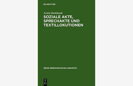 Soziale Akte, Sprechakte und Textillokutionen : A. Reinachs Rechtsphilosophie u. d. moderne Linguistik.   - Reihe Germanistische Linguistik ; 69