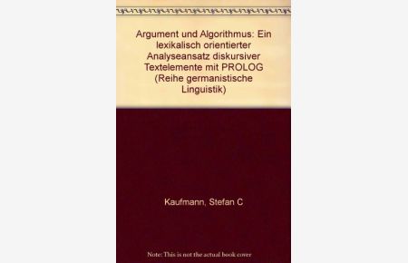 Argument und Algorithmus : ein lexikalisch orientierter Analyseansatz diskursiver Textelemente mit PROLOG.   - Reihe Germanistische Linguistik ; 153