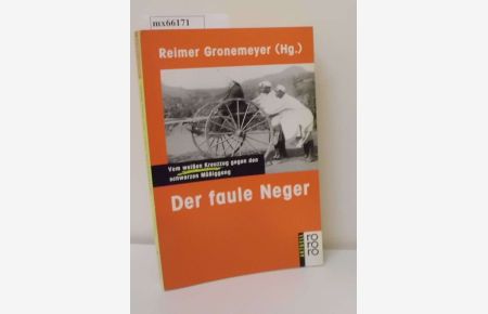 Der faule Neger  - vom weissen Kreuzzug gegen den schwarzen Müssiggang / Reimer Gronemeyer (Hg.)