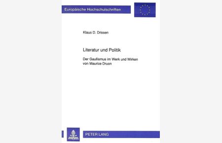 Literatur und Politik  - Der Gaullismus im Werk und Wirken von Maurice Druon
