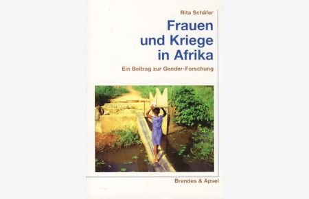 Frauen und Kriege in Afrika. Ein Beitrag zur Gender-Forschung.   - Wissen & Praxis.