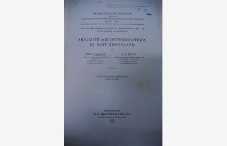 Absolute Age Determinations in East Greenland.   - Meddelelser om Grönland, Bd. 171, Nr. 1. - De danske ekspeditioner til Östgrönland 1947-58, under Ledelse af Lauge Koch.