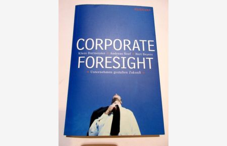 Corporate Foresight. Unternehmen gestalten Zukunft.