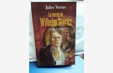 Le secret de Wilhelm Storitz : Version d'origine  - Edition presentee et annotee par Olivier Dumas