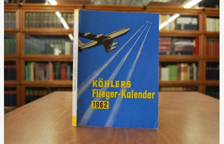 Köhlers Flieger-Kalender 1962. 14. Jahrgang.