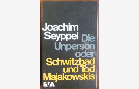 Die Unperson oder Schwitzbad und Tod Majakowskis  - : d. Schriftsteller im real existierenden Sozialismus nach Biermann.
